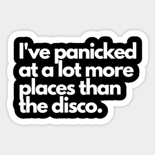 I've Panicked A Lot More Places Than The Disco Sticker